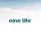  eine Uhr 